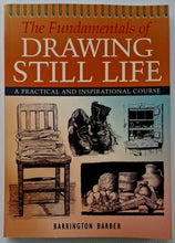 Load image into Gallery viewer, THE FUNDAMENTALS OF DRAWING STILL LIFE - Barrington Barber
