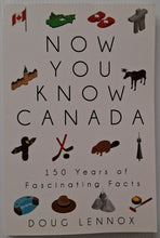 Load image into Gallery viewer, NOW YOU KNOW CANADA - Doug Lennox
