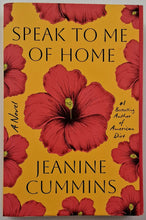 Load image into Gallery viewer, SPEAK TO ME OF HOME - Jeanine Cummins
