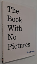 Load image into Gallery viewer, THE BOOK WITH NO PICTURES - B.J. Novack

