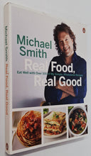 Load image into Gallery viewer, REAL FOOD, REAL GOOD (SIGNED) - Michael Smith
