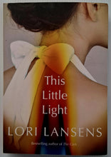 Load image into Gallery viewer, THIS LITTLE LIGHT - Lori Lansens
