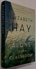 Load image into Gallery viewer, ALONE IN THE CLASSROOM - Elizabeth Hay
