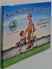Load image into Gallery viewer, HAVE YOU FILLED A BUCKET TODAY? - Carol McCloud
