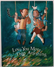 Load image into Gallery viewer, LOVE YOU MORE THAN ANYTHING (SIGNED) - Doretta Groenendyk
