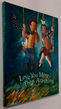 Load image into Gallery viewer, LOVE YOU MORE THAN ANYTHING (SIGNED) - Doretta Groenendyk
