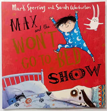 Load image into Gallery viewer, MAX AND THE WON&#39;T GO TO BED SHOW - Mark Sperring
