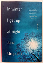 Load image into Gallery viewer, IN WINTER I GET UP AT NIGHT - Jane Urquhart
