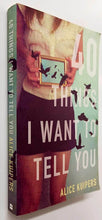 Load image into Gallery viewer, 40 THINGS I WANT TO TELL YOU - Alice Kuipers
