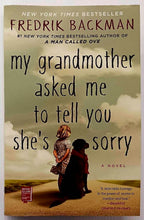 Load image into Gallery viewer, MY GRANDMOTHER ASKED ME TO TELL YOU SHE'S SORRY - Fredrik Backman
