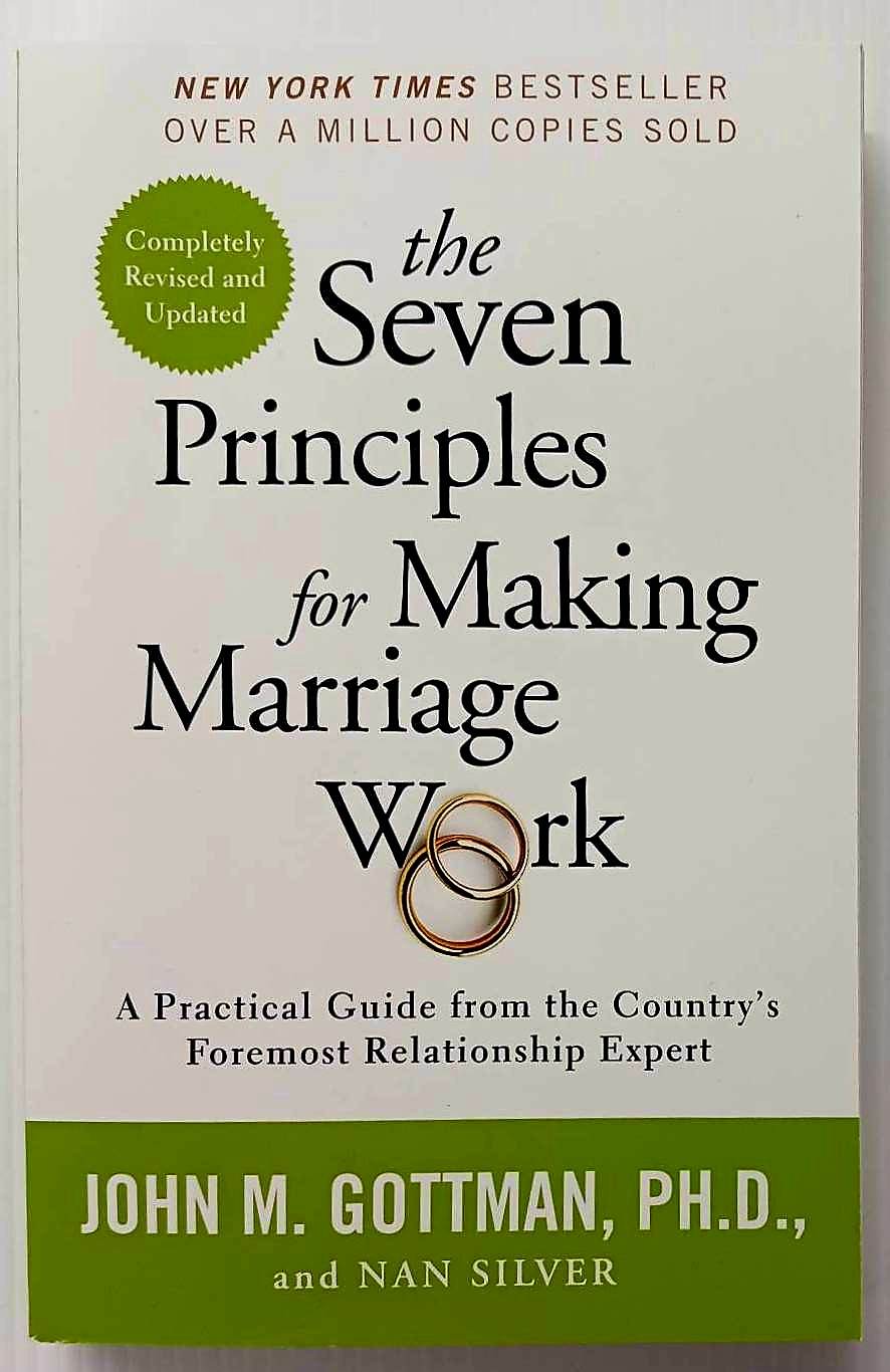 THE SEVEN PRINCIPLES FOR MAKING MARRIAGE WORK - John Gottman, Nan Silver