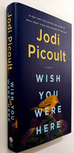 Load image into Gallery viewer, WISH YOU WERE HERE - Jodi Picoult
