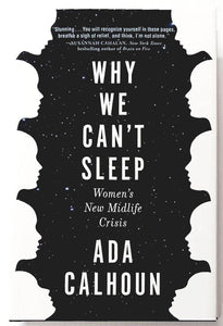 WHY WE CAN'T SLEEP - Ada Calhoun