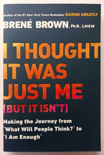 Load image into Gallery viewer, I THOUGHT IT WAS JUST ME (BUT IT ISN&#39;T) - Brene Brown
