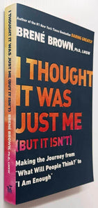 I THOUGHT IT WAS JUST ME (BUT IT ISN'T) - Brene Brown