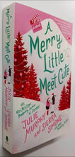 Load image into Gallery viewer, A MERRY LITTLE MEET CUTE - Julie Murphy, Sierra Simone
