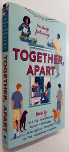 TOGETHER, APART - Erin A. Craig, Auriane Desombre, Erin Hahn, Bill Konigsberg, Rachael Lippincott, Brittney Morris, Sajni Patel, Natasha Preston, Jennifer Yen