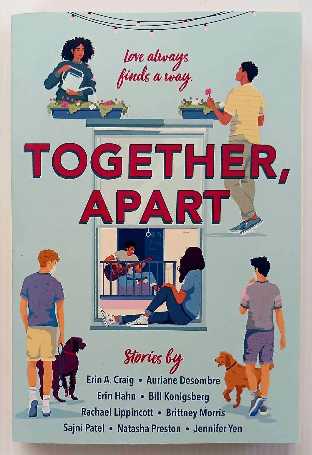 TOGETHER, APART - Erin A. Craig, Auriane Desombre, Erin Hahn, Bill Konigsberg, Rachael Lippincott, Brittney Morris, Sajni Patel, Natasha Preston, Jennifer Yen