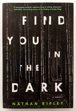 Load image into Gallery viewer, FIND YOU IN THE DARK - Nathan Ripley
