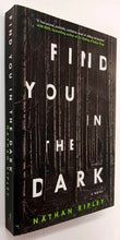 Load image into Gallery viewer, FIND YOU IN THE DARK - Nathan Ripley
