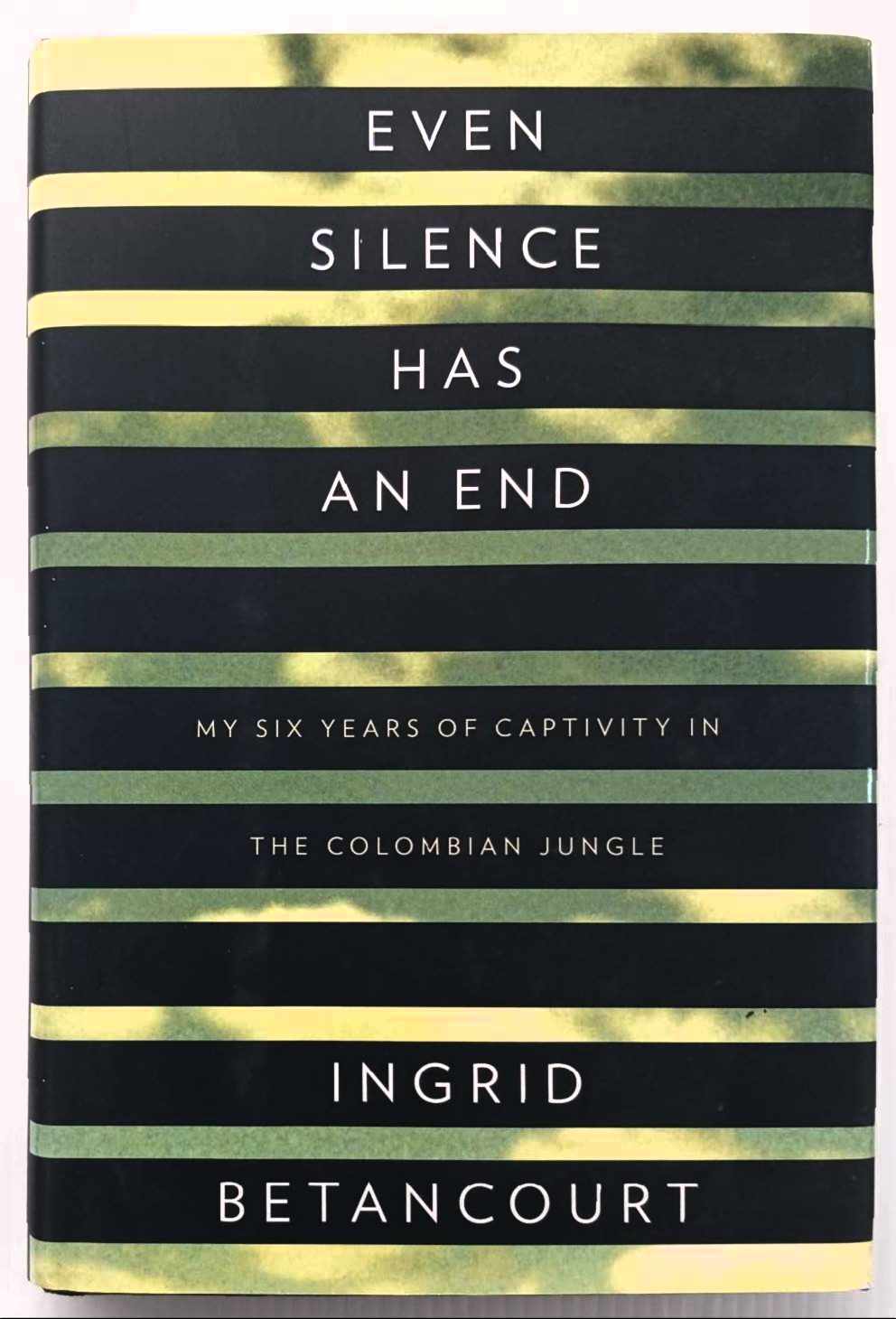 EVEN SILENCE HAS AN END - Ingrid Betancourt