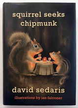 Load image into Gallery viewer, SQUIRREL SEEKS CHIPMUNK - David Sedaris
