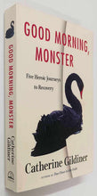 Load image into Gallery viewer, GOOD MORNING, MONSTER - Catherine Gildiner

