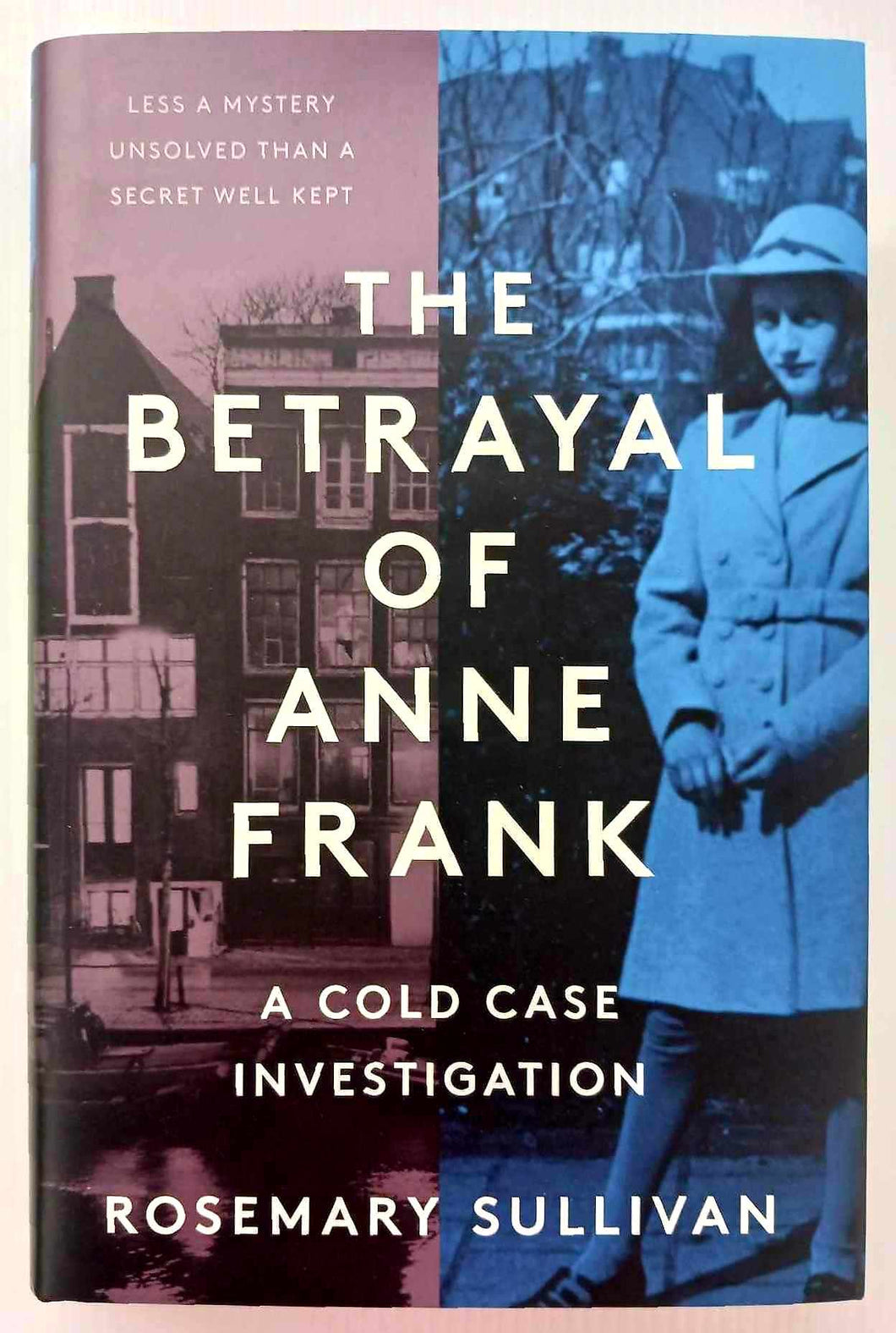 THE BETRAYAL OF ANNE FRANK - Rosemary Sullivan