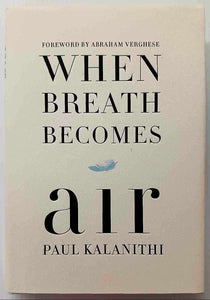WHEN BREATH BECOMES AIR - Paul Kalanithi, Abraham Verghese