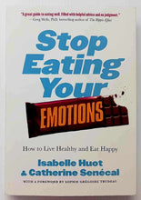 Load image into Gallery viewer, STOP EATING YOUR EMOTIONS - Isabelle Huot, Catherine Senecal
