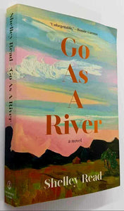GO AS A RIVER - Shelley Read