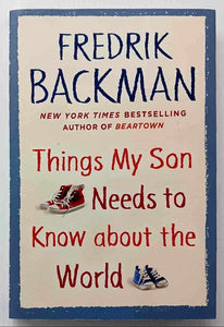 THINGS MY SON NEEDS TO KNOW ABOUT THE WORLD - Fredrik Backman