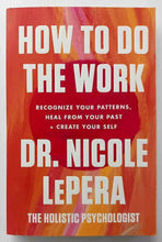 Load image into Gallery viewer, HOW TO DO THE WORK - Nicole LePera
