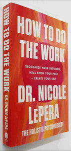 HOW TO DO THE WORK - Nicole LePera