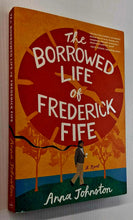 Load image into Gallery viewer, THE BORROWED LIFE OF FREDERICK FIFE - Anna Johnston

