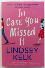 Load image into Gallery viewer, IN CASE YOU MISSED IT - Lindsey Kelk
