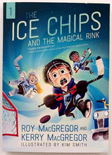 Load image into Gallery viewer, THE ICE CHIPS AND THE MAGICAL RINK - Roy MacGregor, Kerry MacGregor
