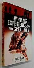 Load image into Gallery viewer, A WOMAN&#39;S EXPERIENCES IN THE GREAT WAR - Louise Mack
