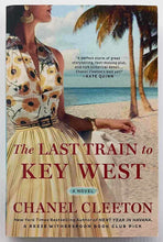 Load image into Gallery viewer, THE LAST TRAIN TO KEY WEST - Chanel Cleeton
