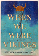 Load image into Gallery viewer, WHEN WE WERE VIKINGS - Andrew David MacDonald
