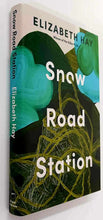 Load image into Gallery viewer, SNOW ROAD STATION - Elizabeth Hay
