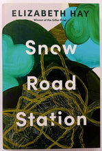 Load image into Gallery viewer, SNOW ROAD STATION - Elizabeth Hay
