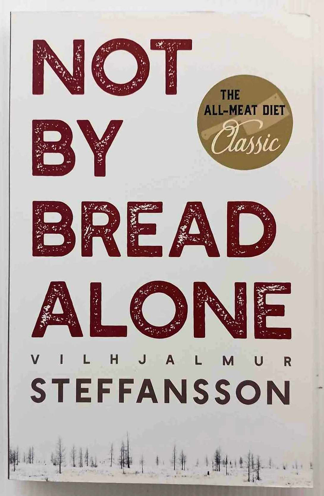NOT BY BREAD ALONE - Vilhjalmur Stefansson