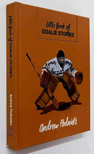 Load image into Gallery viewer, LITTLE BOOK OF GOALIE STORIES - Andrew Podnieks
