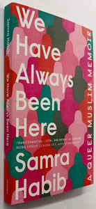 WE HAVE ALWAYS BEEN HERE - Samra Habib