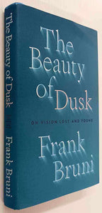 THE BEAUTY OF DUSK - Frank Bruni