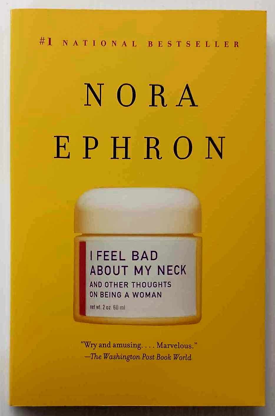 I FEEL BAD ABOUT MY NECK - Nora Ephron