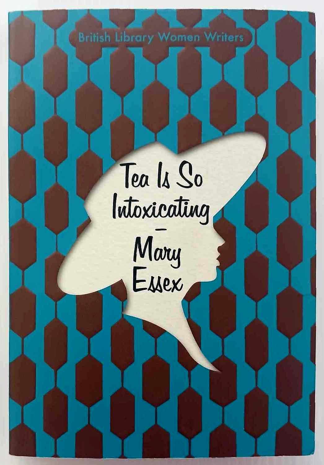 TEA IS SO INTOXICATING - Mary Essex