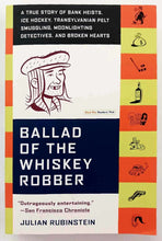 Load image into Gallery viewer, BALLAD OF THE WHISKEY ROBBER - Julian Rubinstein
