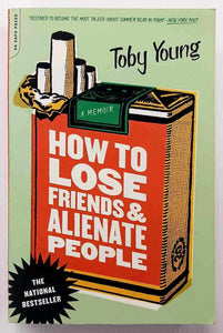 HOW TO LOSE FRIENDS & ALIENATE PEOPLE - Toby Young
